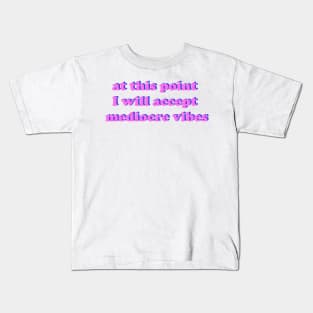 mediocre vibes Kids T-Shirt